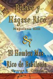 Cover of: Piense y Hagase Rico by Napoleon Hill & El Hombre Mas Rico de Babilonia by George S. Clason by Napoleon Hill, George, S. Clason
