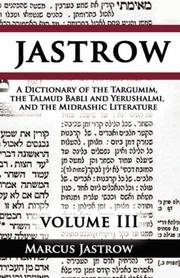 Cover of: A Dictionary of the Targumim, the Talmud Babli and Yerushalmi, and the Midrashic Literature, Volume III