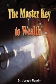 Cover of: The Master Key to Wealth