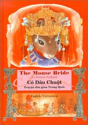 Cover of: Mouse Bride= Co Dau Chuot: A Chinese Folktale = Truyen Dan Gian Trung Quoc