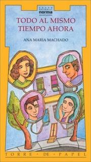 Cover of: Todo Al Mismo Tiempo by Ana Maria Machado