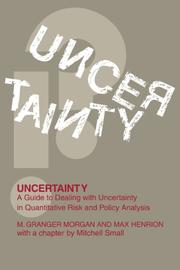 Cover of: Uncertainty: a guide to dealing with uncertainty in quantitative risk and policy analysis