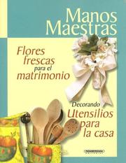 Cover of: Flores Frescas Para el Matrimonio: Decorando Utensilios Para la Casa (Manos Maestras)