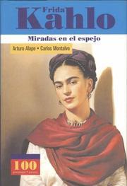Cover of: Frida Kahlo. Miradas en el espejo (100 Personajes) (100 Personajes) by Carlos Montalvo, Arturo Alape