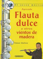 Cover of: Flauta Dulce Y Otros Vientos De Madera/ Flutes and Other Blowing Wooden Instruments (El Joven Musico)