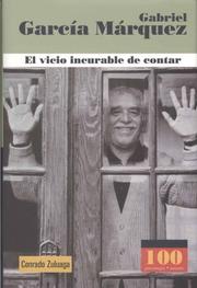 Cover of: Gabriel Garcia Marquez. El vicio incurable de contar (100 Personajes) (100 Personajes/Autores) by Conrado Zuluaga