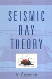 Cover of: Seismic Ray Theory by V. Cerveny, V. Cerveny