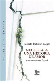 Cover of: Necesitaba una historia de amor by Roberto Rubiano Vargas