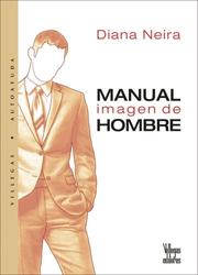 Cover of: Manual imagen de hombre by Diana Neira, Diana Neira