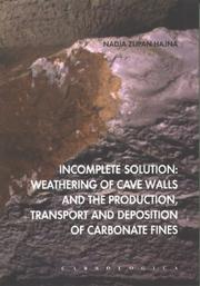 Cover of: Incomplete Solution: Weathering of Cave Walls & the Production, Transport & Deposition of Carbonate Fines (Carsologica)