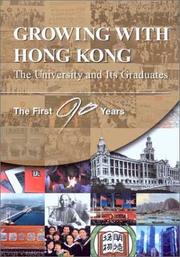 Growing With Hong Kong: The University and Its Graduates, the First 90 Years by University of Hong Kong