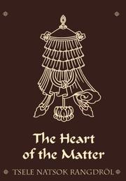 Cover of: The Heart of the Matter by Tsele Natsok Rangdrol