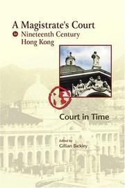 MAGISTRATE'S COURT IN NINETEENTH CENTURY HONG KONG: COURT IN TIME; ED. BY GILLIAN BICKLEY by Gillian Bickley, Verner Bickley, Christopher Coghlan, Timothy Hamlett, G.J. Roper, Garry Tallentire