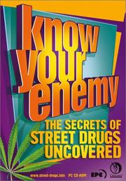Cover of: Know Your Enemy: The Secrets of Street Drugs Uncovered