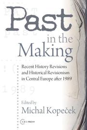 Cover of: Past in the Making: Recent History and Historical Revisionism in Central Europe After 1989