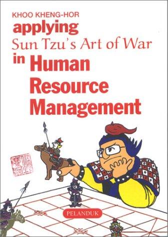 Applying Sun Tzu's Art of War in Human Resource Management (Sun Tzu's Business Management Series) by Khoo Kheng-Hor