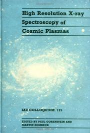 Cover of: High Resolution X-ray Spectroscopy of Cosmic Plasmas: IAU Colloquium 115 (I a U Colloquium//Proceedings)