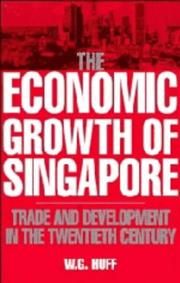 The Economic Growth of Singapore by W. G. Huff