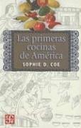 Cover of: Las Primeras Cocinas De America / The First American Cuisines (Tezontle) by Sophie D. Coe