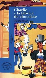 Cover of: Charlie y la fabrica de chocolate by Roald Dahl