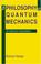 Cover of: The philosophy of quantum mechanics