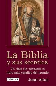 Cover of: La Biblia Y Sus Secretos/the Bible And Its Secrets: Un Viaje Sin Censuras Al Libro Mas Vendido Del Mundo