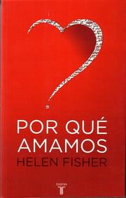 Cover of: ¿Por qué amamos? (Why We Love. The Nature and Chemistry of Romantic Love)