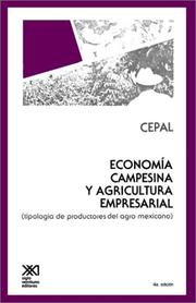 Cover of: ECONOMÍA CAMPESINA Y AGRICULTURA EMPRESARIAL. Tipología de productores by Cepal