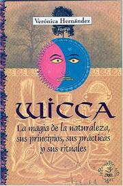 Cover of: Wicca, la magia de la naturaleza (Esoterismo y Realidad) by Veronica Hernandez, Veronica Hernandez