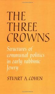 Cover of: The three crowns: structures of communal politics in early rabbinic Jewry