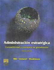 Cover of: Administracion Estrategica: Competitivdad y Concepts de Globalizacion (Spanish Version of Strategic Management: Competitiveness and Globalization Concepts, 3e [0-538-88188-7]) by Michael A. Hitt, R. Duane Ireland, Robert E. Hoskisson