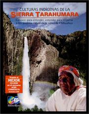 Cover of: Culturas indígenas de la sierra Tarahumara: conocer para entender, entender para respetar a los pueblos indios de la sierra de Chihuahua