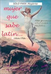 Cover of: Mujer que sabe latín... ní encuentra marido, ní tiene buen fin: alta gerencia, sólo para mujeres