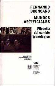 Cover of: Mundos artificiales/ Artificial Worlds: Filosofia Del Cambio Tecnologico (Biblioteca Iberoamericana De Ensayo)