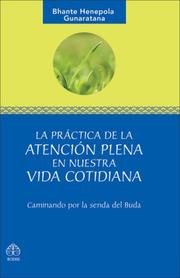 La practica de la atencion plena en nuestra vida cotidiana by Bhante Henepola Gunaratana