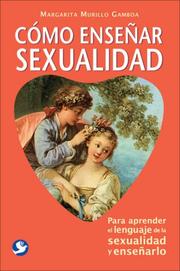 Cover of: Como ensenar sexualidad: Para aprender el lenguaje de la sexualidad y ensenarlo