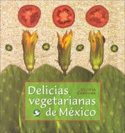Cover of: Delicias vegetarianas de Mexico by Gloria Cardona