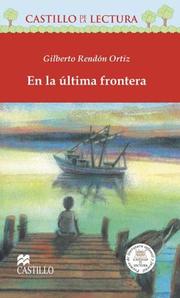 Cover of: En la ultima frontera (Castillo De La Lectura Roja / Red Reading Castle) by Gilberto Rendon