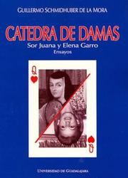 Cover of: Cátedra de Damas: Sor Juana Inés de la Cruz y Elena Garro