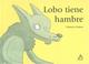 Cover of: Lobo tiene hambre (Wolf heeft honger)