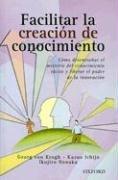 Cover of: Facilitar la creacion del conocimiento by Georg Von Krogh, Kazuo Ichijo, Ikujiro Nonaka