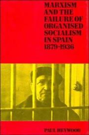 Cover of: Marxism and the failure of organised socialism in Spain, 1879-1936 by Paul Heywood