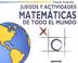 Cover of: Juegos y actividades matemáticas de todo el mundo (JUEGOS Y ACERTIJOS)