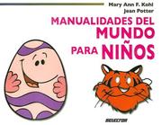 Cover of: Manualidades del mundo para niños (MANUALIDADES) by Maryann F. Kohl, J. Potter