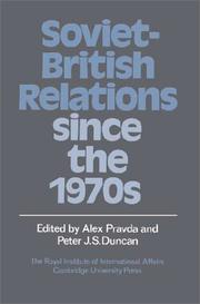 Cover of: Soviet-British relations since the 1970s by edited by Alex Pravda and Peter J.S. Duncan.