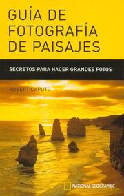 Guia de Fotografia de Paisajes by Robert Caputo