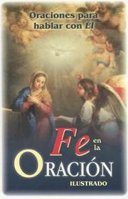 Cover of: Fe en la Oracion: La-Oraciones para hablar con El(ilustrado)