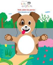 Cover of: Baby Einstein: Todo sobre los perros: Baby Einstein: All About Dogs, Spanish-Language Edition (Baby Einstein)