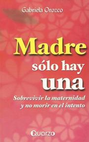 Cover of: Madre solo hay una by Gabriela Orozco