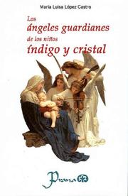 Cover of: Los angeles guardianes de los ninos indigo y cristal by Maria Luisa Lopez Castro